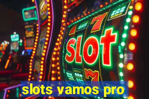 slots vamos pro